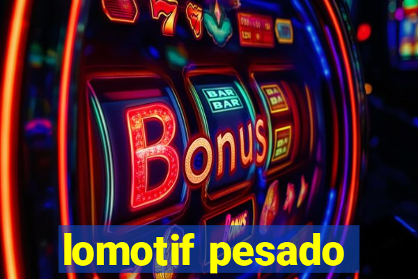 lomotif pesado